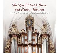 Dempsey, Luke - The Royal Danish Brass and Anders Johnsson on The Great Organ of Aarhus Cathedral