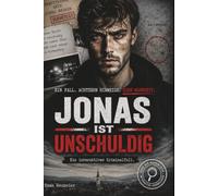 Jonas ist unschuldig: 1 Fall. 18 Hinweise. 1 Täter. 1 Wahrheit. - Das Murder Mystery Rätselbuch für Fans von Escape Rooms und Logikrätseln