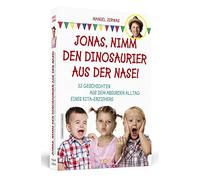Jonas, nimm den Dinosaurier aus der Nase!: 33 Geschichten aus dem absurden Alltag eines Kita-Erziehers