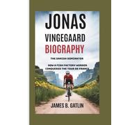 JONAS VINGEGAARD BIOGRAPHY: The Danish Dominator - How a Fish Factory Worker Conquered the Tour de France