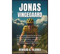 Jonás Vingegaard: La inspiradora historia de su viaje desde sus tranquilos comienzos en Dinamarca hasta la conquista de montañas y convertirse en un legendario campeón del Grand Tour