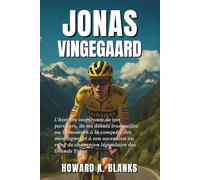 Jonas Vingegaard: L'histoire inspirante de son parcours, de ses débuts tranquilles au Danemark à la conquête des montagnes et à son ascension au rang de champion légendaire des Grands Tours