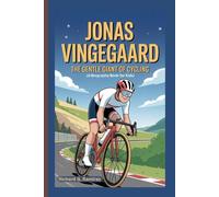JONAS VINGEGAARD: The Gentle Giant of Cycling ( A Biography Book for Kids)