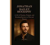 JONATHAN BAILEY BIOGRAPHY: A Life of Passion, Purpose, and Breaking Barriers in Film and Theater