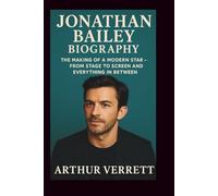 JONATHAN BAILEY BIOGRAPHY: The Making of a Modern Star - From Stage to Screen and Everything In Between