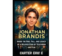 JONATHAN BRANDIS: Inside the Rise, Fall, and Legacy of a Beloved Star of Television and Film
