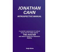 Jonathan Cahn Introspective Manual: A prophetic assessment of cultural decay and the battle against THE AVATAR, and what it means for America’s destiny