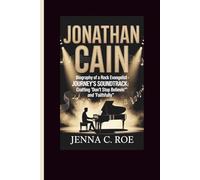 JONATHAN CAIN: Biography of a Rock Evangelist - Journey's Soundtrack: Crafting 'Don't Stop Believin'' and 'Faithfully