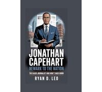 Jonathan Capehart: Newark to the Nation: The Black Journalist Who Won’t Back Down