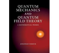 Jonathan Dimock Quantum Mechanics and Quantum Field Theory (Tapa dura)