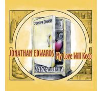 Jonathan Edwards - My Love Will Keep