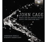 Jonathan Faralli; Roberto Fabbriciani - CAGE: Music For An Aquatic Ballet, Music For Carrilon No.6