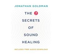 Jonathan Goldma The 7 Secrets of Sound Healing R (Tapa blanda) (Importación USA)