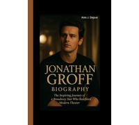 JONATHAN GROFF BIOGRAPHY: The Inspiring Journey of a Broadway Star Who Redefined Modern Theater