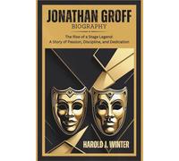 Jonathan Groff Biography: The Rise of a Stage Legend : A Story of Passion, Discipline, and Dedication