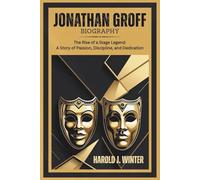 Jonathan Groff Biography: The Rise of a Stage Legend : A Story of Passion, Discipline, and Dedication