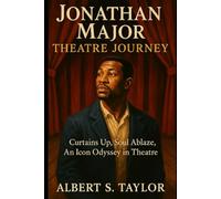 Jonathan Major Theatre Journey: Curtains Up, Soul Ablaze, An Icon Odyssey in Theatre