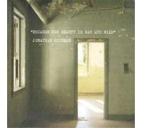 Jonathan Richman - Because Her Beauty Is Raw And Wild