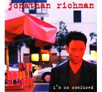 Jonathan Richman - I'm So Confused