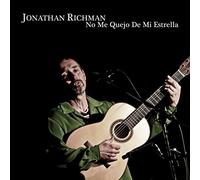 Jonathan Richman - No Me Quejo De Mi Estrella