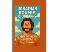 JONATHAN ROUMIE BIOGRAPHY: The Man Behind the Messiah - Faith, Fame, and Purpose