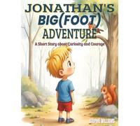 Jonathan’s Big(foot) Adventure: A Short Story about Curiosity and Courage
