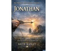 Jonathan: The Prince Who Chose A Friend (The Biographical Novel Series)
