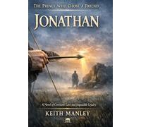 Jonathan: The Prince Who Chose A Friend (The Biographical Novel Series)
