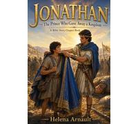 Jonathan: The Prince Who Gave Away a Kingdom: A Bible Story of Courage, Loya