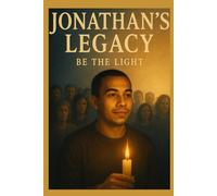 Jonathan's Legacy: Be The Light