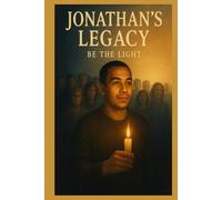 Jonathan's Legacy: Be The Light