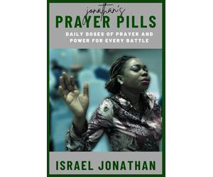 Jonathan's Prayer Pills: Daily Doses of Prayer and Power for Every Battle