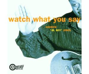 Jones,Andrew "Jr.Boy" - Watch What You Say