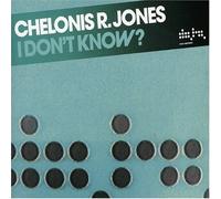 Jones, Chelonis R - I Don't Know?