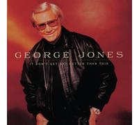 George Jones - It Dont Get Any Better..