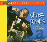 Jones,Spike & His City Slickers - A Proper Introduction to Spike Jones: Thank You Music Lovers