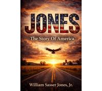 JONES: The Story Of America