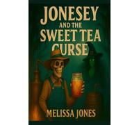 Jonesey and The Sweet Tea Curse (Jonesey's Haunted Adventure Series)