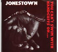 Jonestown - You Can't Swim With Handcuffs On...