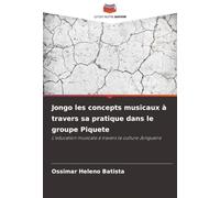 Jongo les concepts musicaux à travers sa pratique dans le groupe Piquete: L'éducation musicale à travers la culture Jongueira