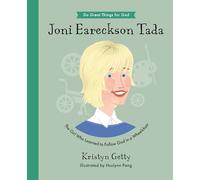 Joni Eareckson Tada: The Girl Who Learned to Follow God in a Wheelchair (Do Great Things For God)