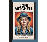 Joni Mitchell Biography: A Painter of Words and Music