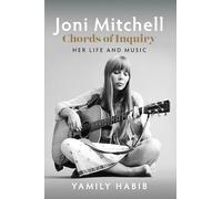 Joni Mitchell: Chords of Inquiry: Her Life and Music