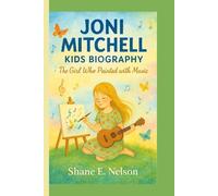 JONI MITCHELL KIDS BIOGRAPHY: The Girl Who Painted with Music