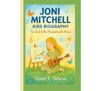 JONI MITCHELL KIDS BIOGRAPHY: The Girl Who Painted with Music