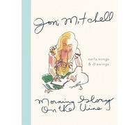Joni Mitchell Morning Glory on the Vine (Tapa dura)