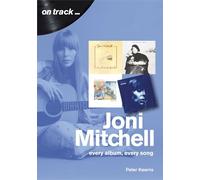 Joni Mitchell On Track: Every Album, Every Song