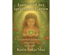 Jonna und der sprechende Garten: Ein spirituell poetisches Kinderbuch über Natur und Herzverbindung (Jonna - Die Herzens-Trilogie)