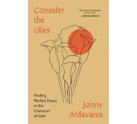 Jonny Ardavanis Consider the Lilies (Tapa blanda)