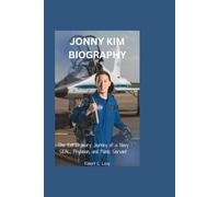 JONNY KIM BIOGRAPHY: The Extraordinary Journey of a Navy SEAL, Physician, and Public Servant